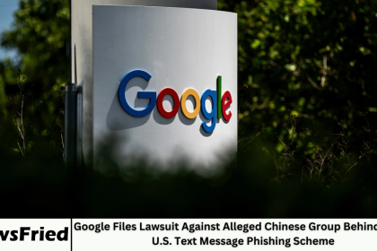 Google Files Lawsuit Against Alleged Chinese Group Behind Major U.S. Text Message Phishing Scheme
