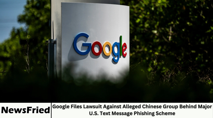 Google Files Lawsuit Against Alleged Chinese Group Behind Major U.S. Text Message Phishing Scheme