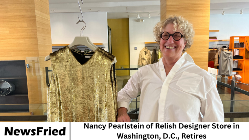 Nancy Pearlstein of Relish Designer Store in Washington, D.C., Retires