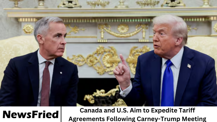 Canada and U.S. Aim to Expedite Tariff Agreements Following Carney-Trump Meeting